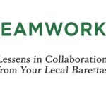 Starbucks Teamworks: Lessons in Collaboration from Your Local Barista
